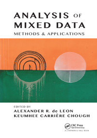Analysis of Mixed Data (Methods & Applications) by Alexander R. de Leon, Keumhee Carriere Chough, 9780367380410