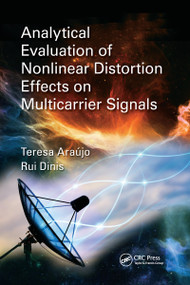 Analytical Evaluation of Nonlinear Distortion Effects on Multicarrier Signals by Theresa Araújo, Rui Dinis, 9781138894419