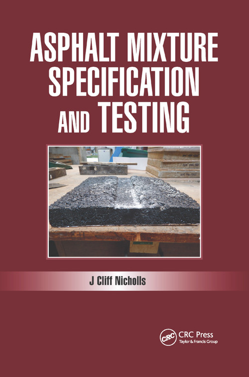 Asphalt Mixture Specification and Testing by Cliff Nicholls, 9780367877637
