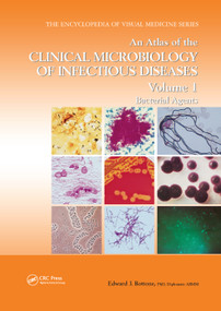 An Atlas of the Clinical Microbiology of Infectious Diseases, Volume 1 (Bacterial Agents) by Edward J. Bottone, 9780367394820