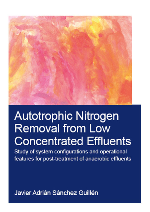 Autotrophic Nitrogen Removal from Low Concentrated Effluents by Javier Adrián Sánchez Guillén, 9781138035911