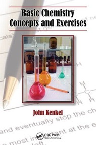 Basic Chemistry Concepts and Exercises by John Kenkel, 9781439813379