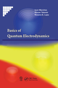 Basics of Quantum Electrodynamics by Ioan Merches, Dorian Tatomir, Roxana E. Lupu, 9780367380557