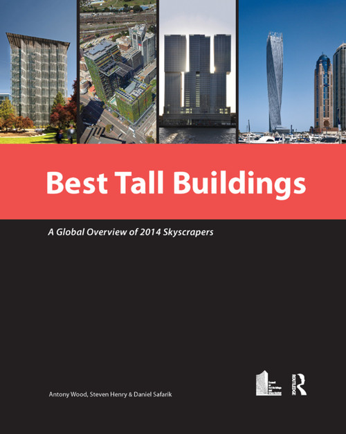 Best Tall Buildings (A Global Overview of 2014 Skyscrapers) by Antony Wood, Steven Henry, Daniel Safarik, 9780367378196