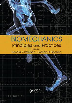 Biomechanics (Principles and Practices) by Donald R. Peterson, Joseph D. Bronzino, 9781138748040