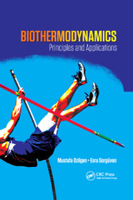 Biothermodynamics (Principles and Applications) by Mustafa Ozilgen, Esra Sorguven Oner, 9780367868123