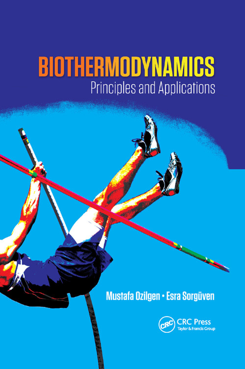 Biothermodynamics (Principles and Applications) by Mustafa Ozilgen, Esra Sorguven Oner, 9780367868123