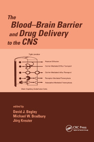 The Blood-Brain Barrier and Drug Delivery to the CNS by Michael Bradbury, David Begley, Jorg Kreuter, 9780367398668