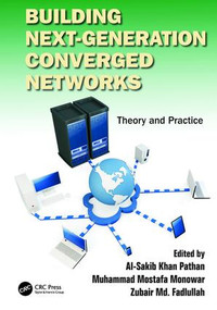 Building Next-Generation Converged Networks (Theory and Practice) by Al-Sakib Khan Pathan, Muhammad Mostafa Monowar, Zubair Md. Fadlullah, 9781138198760