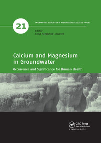 Calcium and Magnesium in Groundwater (Occurrence and Significance for Human Health) by Lidia Razowska-Jaworek, 9780367378622
