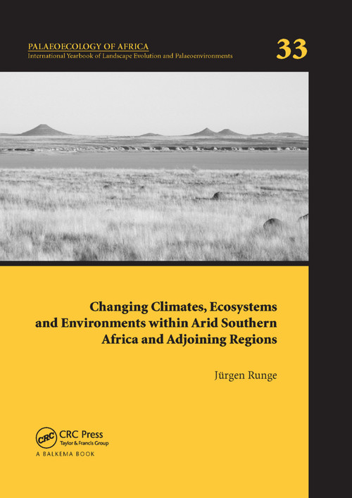 Changing Climates, Ecosystems and Environments within Arid Southern Africa and Adjoining Regions (Palaeoecology of Africa 33) by Jürgen Runge, 9780367377335