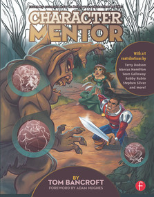 Character Mentor (Learn by Example to Use Expressions, Poses, and Staging to Bring Your Characters to Life) by Tom Bancroft, 9780240820712