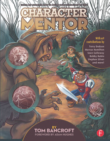 Character Mentor (Learn by Example to Use Expressions, Poses, and Staging to Bring Your Characters to Life) by Tom Bancroft, 9780240820712