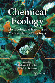 Chemical Ecology (The Ecological Impacts of Marine Natural Products) by Melany P. Puglisi, Mikel A. Becerro, 9780367733308