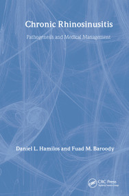 Chronic Rhinosinusitis (Pathogenesis and Medical Management) by Daniel L. Hamilos, Fuad M. Baroody, 9780849340529