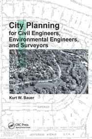 City Planning for Civil Engineers, Environmental Engineers, and Surveyors by Kurt W. Bauer, 9780367385187