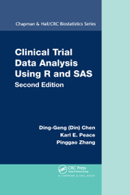 Clinical Trial Data Analysis Using R and SAS by Ding-Geng (Din) Chen, Karl E. Peace, Pinggao Zhang, 9780367736217