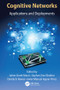 Cognitive Networks (Applications and Deployments) by Jaime Lloret Mauri, Kayhan Zrar Ghafoor, Danda B. Rawat, Javier Manuel Aguiar Perez, 9781138034204