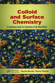 Colloid and Surface Chemistry (A Laboratory Guide for Exploration of the Nano World) by Seyda Bucak, Deniz Rende, 9780367379018