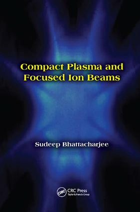 Compact Plasma and Focused Ion Beams by Sudeep Bhattacharjee, 9781138033672