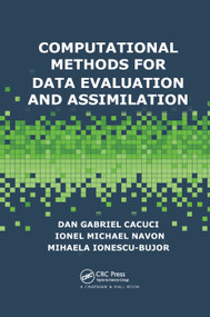 Computational Methods for Data Evaluation and Assimilation by Dan Gabriel Cacuci, Ionel Michael Navon, Mihaela Ionescu-Bujor, 9780367379612