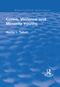Crime, Violence and Minority Youths - 9781138703223 by Becky Tatum, 9781138703223