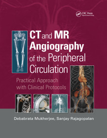 CT and MR Angiography of the Peripheral Circulation (Practical Approach with Clinical Protocols) by Debabrata Mukherjee, Sanjay Rajagopalan, 9780367389062