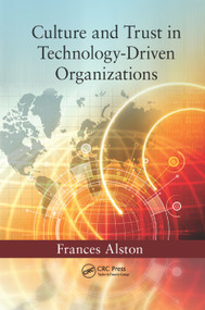 Culture and Trust in Technology-Driven Organizations by Frances Alston, 9780367379131