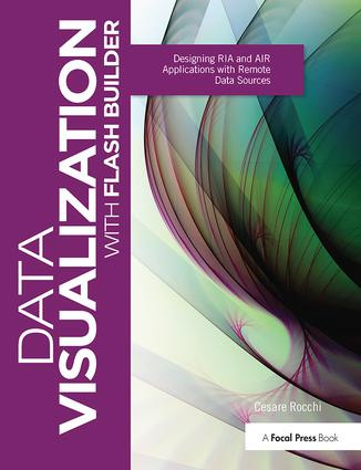 Data Visualization with Flash Builder (Designing RIA and AIR Applications with Remote Data Sources) by Cesare Rocchi, 9781138426351