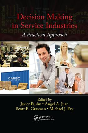 Decision Making in Service Industries (A Practical Approach) by Javier Faulin, Angel A. Juan, Scott E. Grasman, Michael J. Fry, 9781138073685