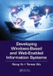 Developing Windows-Based and Web-Enabled Information Systems by Nong Ye, Teresa Wu, 9781138073777