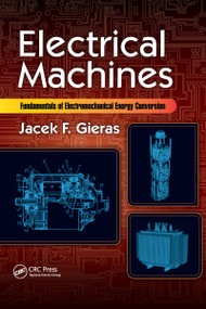 Electrical Machines (Fundamentals of Electromechanical Energy Conversion) by Jacek F. Gieras, 9780367736941