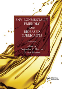 Environmentally Friendly and Biobased Lubricants by Brajendra K. Sharma, Girma Biresaw, 9780367869588