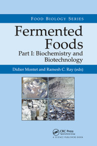 Fermented Foods, Part I (Biochemistry and Biotechnology) by Didier Montet, Ramesh C. Ray, 9780367737450