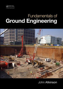 Fundamentals of Ground Engineering by John Atkinson, 9781482206173