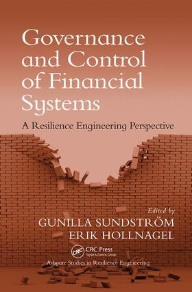 Governance and Control of Financial Systems (A Resilience Engineering Perspective) by Gunilla Sundström, Erik Hollnagel, 9781138074484