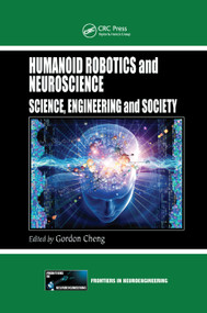 Humanoid Robotics and Neuroscience (Science, Engineering and Society) by Gordon Cheng, 9780367377892