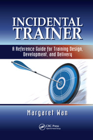 Incidental Trainer (A Reference Guide for Training Design, Development, and Delivery) by Margaret Wan, 9780367379162