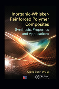 Inorganic-Whisker-Reinforced Polymer Composites (Synthesis, Properties and Applications) by Qiuju Sun, Wu Li, 9780367377472