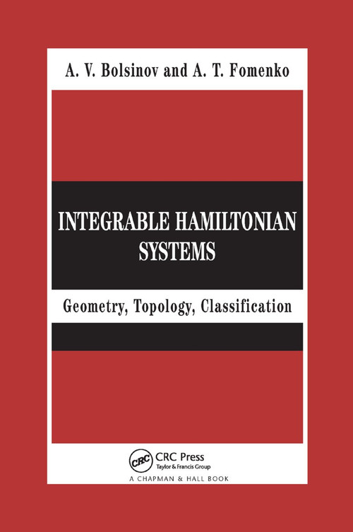 Integrable Hamiltonian Systems (Geometry, Topology, Classification) by A.V. Bolsinov, A.T. Fomenko, 9780367394509