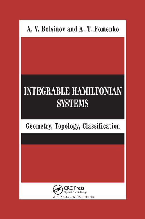 Integrable Hamiltonian Systems (Geometry, Topology, Classification) by A.V. Bolsinov, A.T. Fomenko, 9780367394509