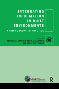 Integrating Information in Built Environments by Adriana X Sanchez, Keith Hampson, Geoffrey London, 9780367736071