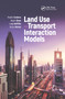 Land Use-Transport Interaction Models by Rubén Cordera, Ángel Ibeas, Luigi dell'Olio, Borja Alonso, 9780367884550