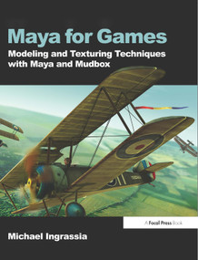 Maya for Games (Modeling and Texturing Techniques with Maya and Mudbox) by Michael Ingrassia, 9780240810645