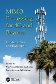 MIMO Processing for 4G and Beyond (Fundamentals and Evolution) by Mário Marques da Silva, Francisco A. Monteiro, 9781138033979