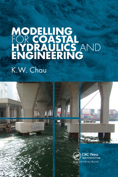 Modelling for Coastal Hydraulics and Engineering by K. W. Chau, 9780367384494