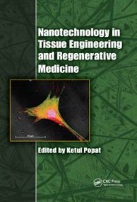 Nanotechnology in Tissue Engineering and Regenerative Medicine by Ketul Popat, 9780367383329