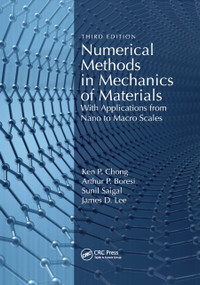 Numerical Methods in Mechanics of Materials (With Applications from Nano to Macro Scales) by Ken Chong, Arthur Boresi, Sunil Saigal, James Lee, 9780367886257