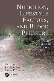 Nutrition, Lifestyle Factors, and Blood Pressure by Pao-Hwa Lin, Laura P. Svetkey, 9781138199194