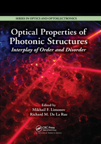 Optical Properties of Photonic Structures (Interplay of Order and Disorder) by Mikhail F. Limonov, Richard De La Rue, 9780367381219